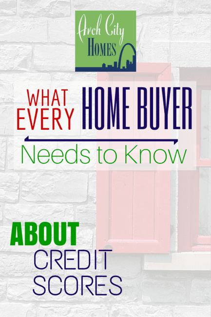 What Every Home Buyer Needs to Know About Credit Scores {Arch City Homes}